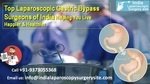 Top Laparoscopic Gastric Bypass Surgeons of India Helping You Live Happier & Healthier